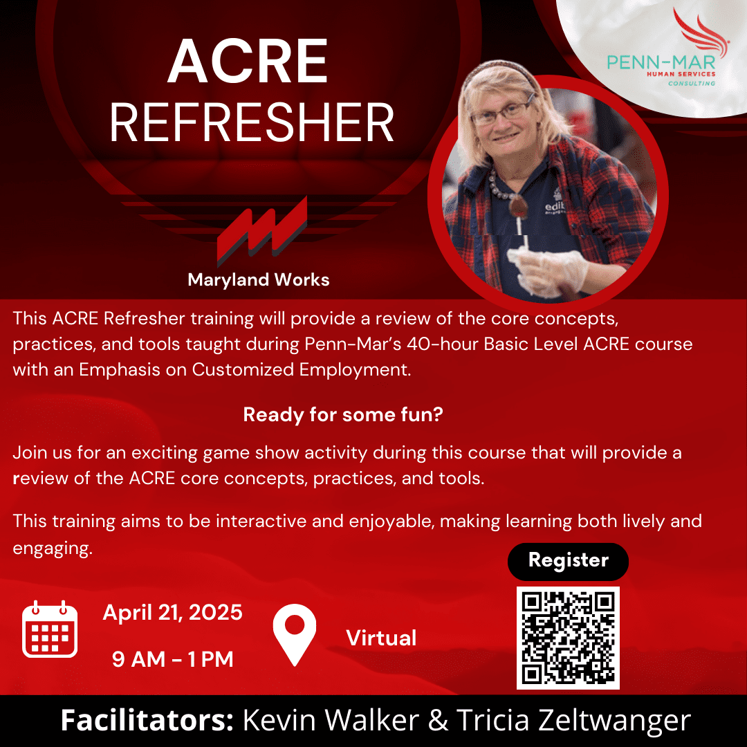 Maryland Works and Penn-Mar Human Services Consulting. The training will review key concepts, practices, and tools from Penn-Mar’s 40-hour Basic Level ACRE course, focusing on Customized Employment. It features an interactive game show activity to reinf